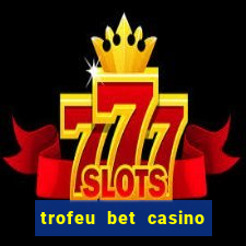 trofeu bet casino category all